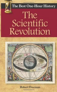 The Scientific Revolution: The Best One-Hour History - Robert  Freeman