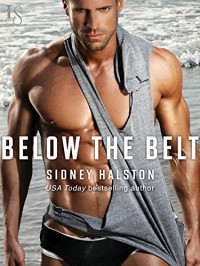 Below the Belt: A Worth the Fight Novel - Sidney Halston