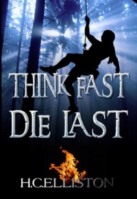 Think Fast Die Last - H.C. Elliston