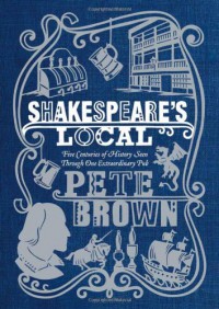 Shakespeare's Local - Pete  Brown