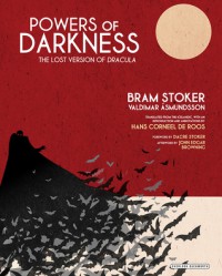 Powers of Darkness: The Lost Version of Dracula  - Bram Stoker, Hans De Roos