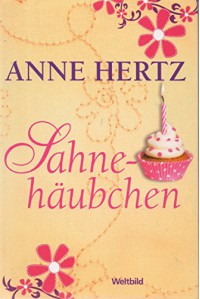 Sahnehäubchen. - Anne Hertz