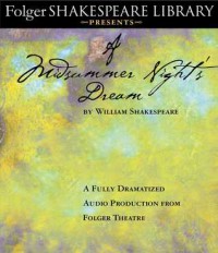 A Midsummer Night's Dream: Fully Dramatized Audio Edition - Full Cast, William Shakespeare