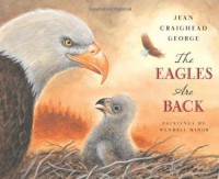 The Eagles are Back - Jean Craighead George, Wendell Minor