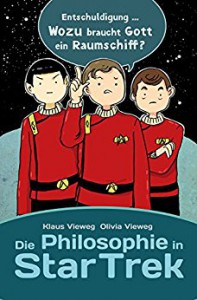 Die Philosophie in Star Trek (German Edition) - Olivia Vieweg, Klaus Vieweg