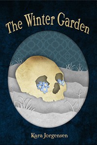 The Winter Garden (The Ingenious Mechanical Devices Book 2) - Kara Jorgensen