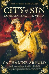 City of Sin: London and its Vices - Catharine Arnold