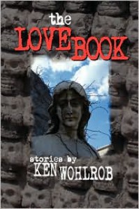 The Love Book - Ken Wohlrob