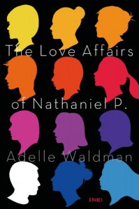 The Love Affairs of Nathaniel P. - Adelle Waldman