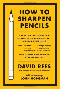 How to Sharpen Pencils - David Rees, John Hodgman