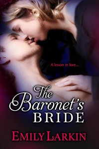 The Baronet's Bride (Midnight Quill Book 3)  - Emily Larkin