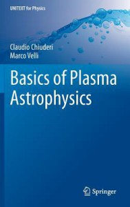 Basics of Plasma Astrophysics - Claudio Chiuderi, Marco Velli