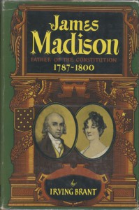 James Madison: Father of the Constitution, 1787-1800 - Irving Brant