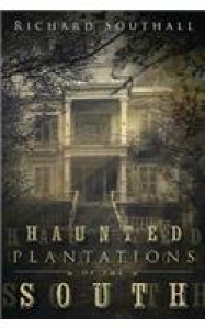 Haunted Plantations of the South - Richard Southall