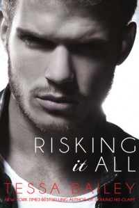 Risking it All - Tessa Bailey