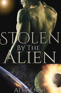 Stolen by the Alien (Chosen by the Alien Book 2) - Ally Enne