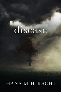 Disease: When Life takes an Unexpected Turn - Hans M. Hirschi