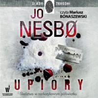 Upiory (Harry Hole #9) - Iwona Zimnicka, Jo Nesbo, Mariusz Bonaszewski