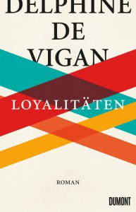Loyalitäten: Roman - Delphine de Vigan, Doris Heinemann