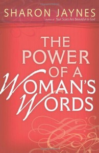 The Power of a Woman's Words - Sharon Jaynes