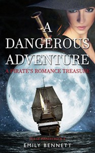 A Pirate's Romance Treasure: A Dangerous Adventure  - Emily Bennett