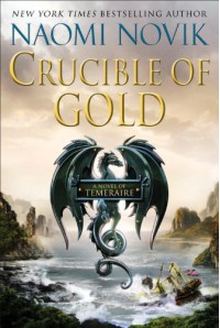 Crucible of Gold (Temeraire) - Naomi Novik