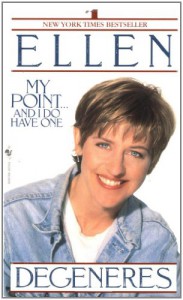 My Point... And I Do Have One - Ellen DeGeneres