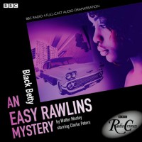Easy Rawlins: Black Betty (BBC Radio Crimes) - Clarke Peters, Walter Mosley, Alibe Parsons, John Guerrasio