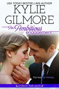 An Ambitious Engagement (Clover Park, Book 8) - Kylie Gilmore