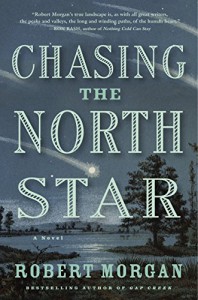 Chasing the North Star: A Novel - Robert Morgan