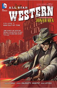 All Star Western Vol. 5: Man Out of Time (The New 52) - Jimmy Palmiotti, Justin Gray, Moritat