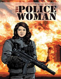 The Policewoman - Justin W. M. Roberts