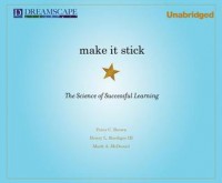 Make It Stick: The Science of Successful Learning - Peter C. Brown, Henry L Roediger, Mark A. McDaniel