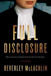 Full Disclosure: A Novel - Beverley McLachlin
