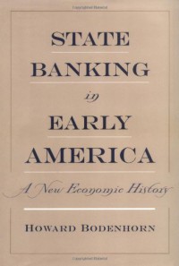 State Banking in Early America: A New Economic History - Howard Bodenhorn