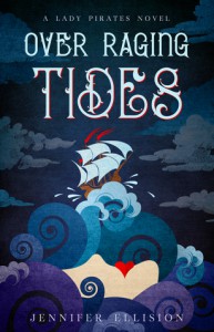 Over Raging Tides (Lady Pirates, #1) - Jennifer Ellision