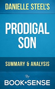 Prodigal Son: A Novel by Danielle Steel | Summary & Analysis - Book*Sense