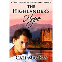 The Highlander's Hope (Contemporary Highland Romance, #1) - Cali MacKay