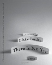 There Is No Year - Blake Butler