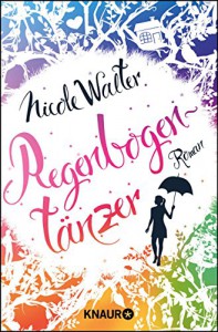 Regenbogentänzer: Roman - Nicole Walter