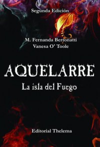 Aquelarre, La Isla del Fuego (Aquelarre #1) - María Fernanda Bertonatti, Vanesa O' Toole
