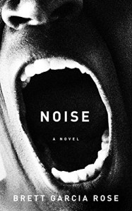 Noise - Brett Garcia Rose
