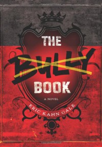 The Bully Book - Eric Kahn Gale