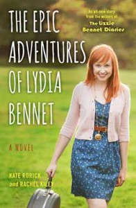 The Epic Adventures of Lydia Bennet: A Novel - Rachel Kiley, Kate Rorick