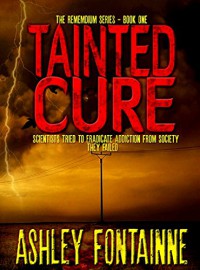 Tainted Cure (The Rememdium Series Book 1) - Ashley Fontainne