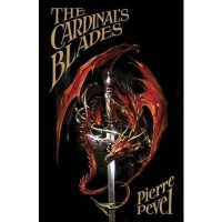 The Cardinal's Blades - Pierre Pevel,  Tom Translated by Clegg