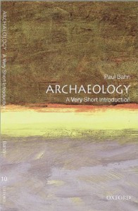 Archaeology: A Very Short Introduction - Paul G. Bahn