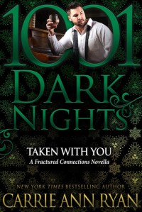 Taken With You (Fractured Connections #4; 1001 Dark Nights) - Carrie Ann Ryan