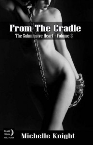 From the Cradle (The Submissive Heart Book 3) - Michelle Knight