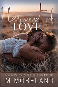 Harvest of Love (Insta-Spark Collection, #5) - Melanie Moreland